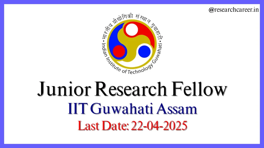 One Junior Research Fellow at IIT Guwahati Assam